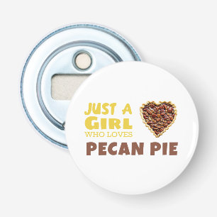 Abrebotellas Solo un chica que ama la tarta de Pecan