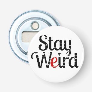 Abrebotellas Texto de distracción de Stay Weird
