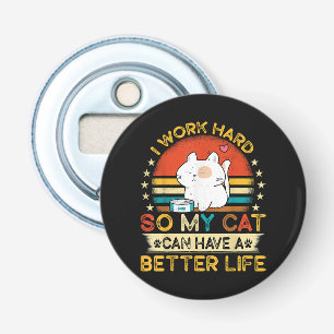 Abrebotellas Trabajo Duro Para Que Mi Gato Tenga Una Vida Mejor