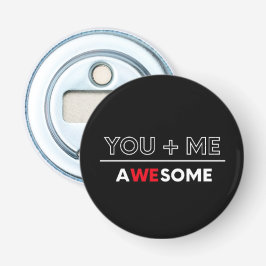 Abrebotellas You + Me : Awesome Pin Button