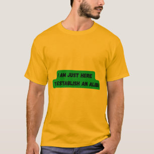 ACABO DE ESTABLECER UNA camiseta ALIBI