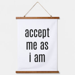 Aceptarme como si fuera un tapiz de pared con tapó