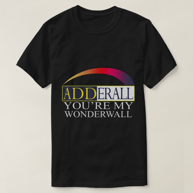 Adderall Eres mi camiseta de Wonderwall (Diseño del anverso)