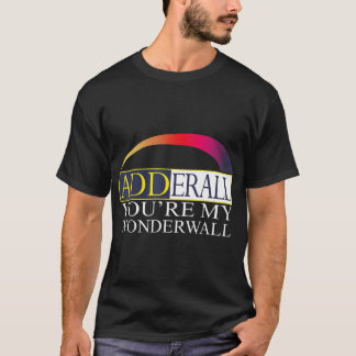 Adderall Eres mi camiseta de Wonderwall