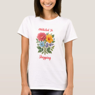 Adicta a camiseta de mujeres de flores de compras