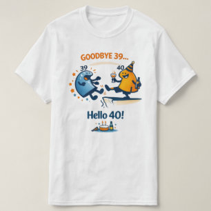 Adiós 39 – Hola 40 Camiseta Unisex