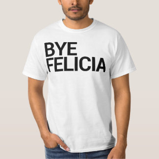 ¡Adiós Felicia! Camiseta