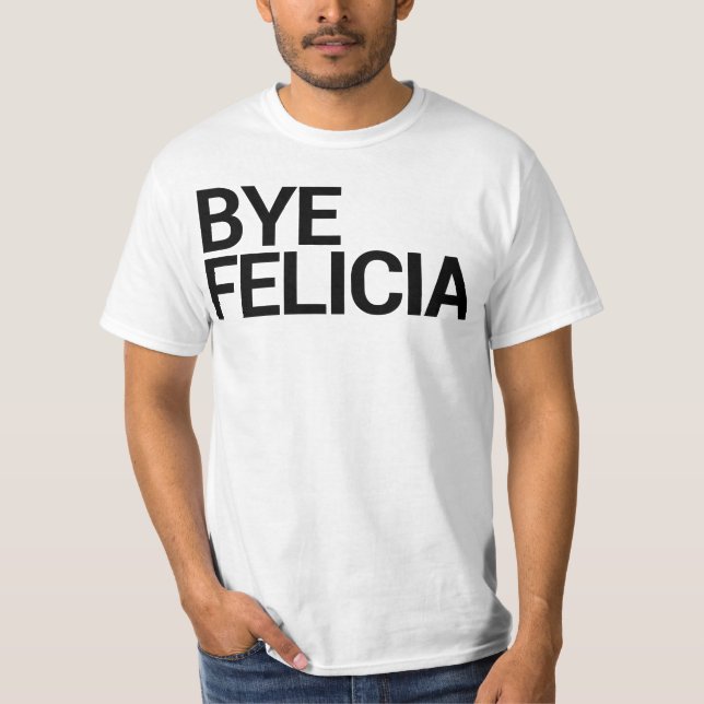 ¡Adiós Felicia! Camiseta (Anverso)