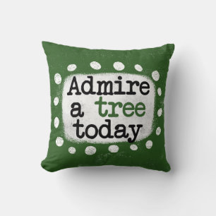 Admire Un Árbol Hoy Cojín decorativo