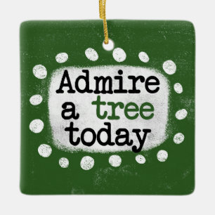 Admire Un Árbol Hoy Ornamento