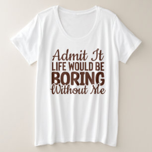 Admito Que La Vida Sería Aburrida Sin Mí, Gracioso