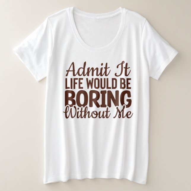 Admito Que La Vida Sería Aburrida Sin Mí, Gracioso (Anverso del diseño)