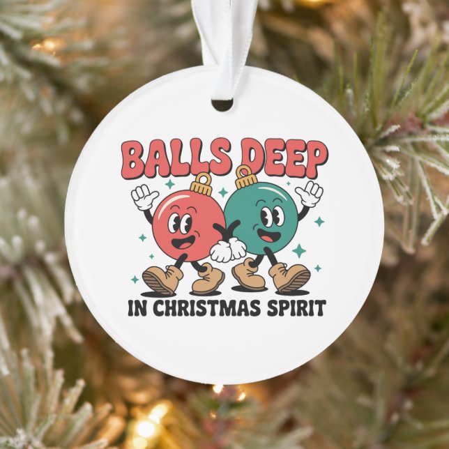 Adorno Balls Deep Into Christmas Sarcastic Dirty Humor  (Árbol)