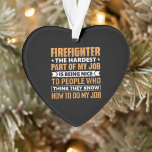 Adorno Bombero La Parte Más Difícil Que Mi Trabajo Es Est