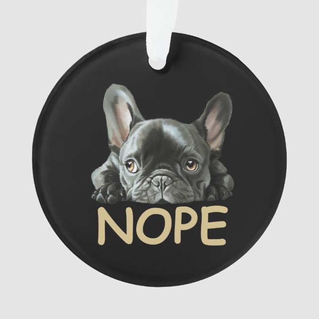 Adorno Bulldog francés| Regalos Frenchie Nope (Anverso)