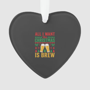 Adorno Cerveza de Navidad Todo lo que Quiero es Cerveza