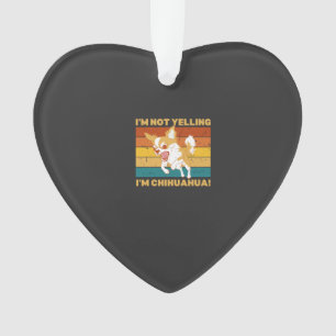 Adorno Chihuahua no estoy gritando.