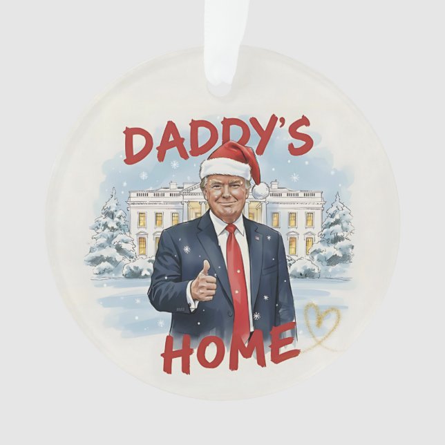 Adorno Daddy's Home Trump Keepsake Acrylic Ornament (Anverso)