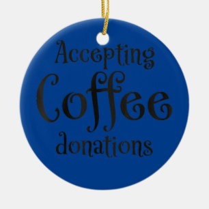 Adorno De Cerámica Aceptando donaciones de café 