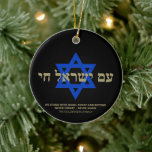 Adorno De Cerámica Am Yisrael Chai Estrella de David, oro negro hebre<br><div class="desc">Am Yisrael Chai texto en hebreo con un falso texto personalizado personalizado de oro y la estrella azul de David sobre fondo negro en un lado de adorno. Bandera israelí al otro lado de la adorno. Disponible en muchas formas y materiales. Am Yisrael Chai, El pueblo de Israel vive, la...</div>