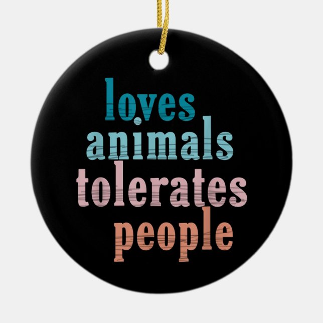 Adorno De Cerámica Ama a los animales tolera a la gente Divertido ama (Frente)