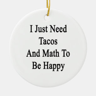 Adorno De Cerámica Apenas necesito el Tacos y la matemáticas ser