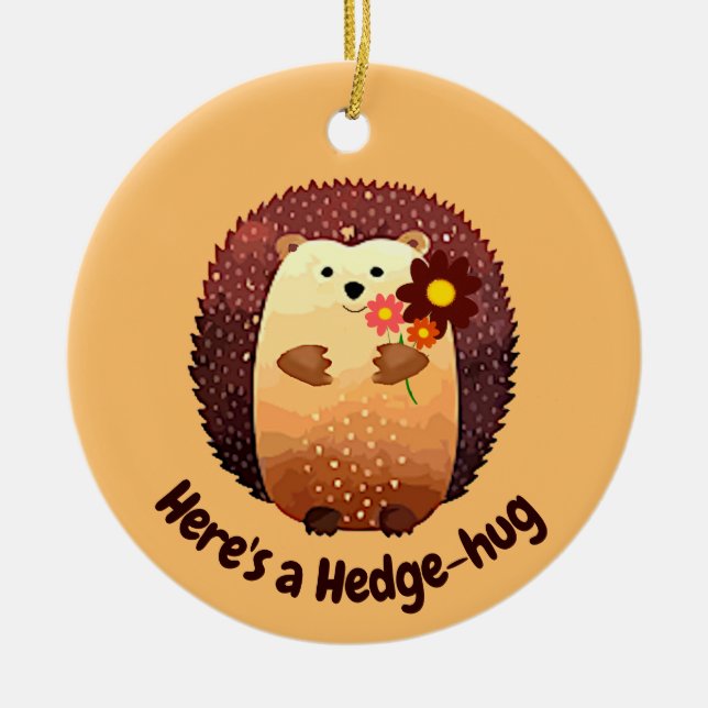 Adorno De Cerámica Aquí está una cita de diversión animal de Hedgehug (Frente)
