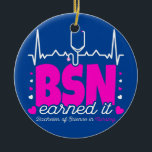 Adorno De Cerámica Bachelors Of Science In Nursing Earned It BSN RN<br><div class="desc">Bachelors Of Science In Nursing Earned It BSN RN Nurse Gift. Perfect gift for your dad,  mom,  papa,  men,  women,  friend and family members on Thanksgiving Day,  Christmas Day,  Mothers Day,  Fathers Day,  4th of July,  1776 Independent day,  Veterans Day,  Halloween Day,  Patrick's Day</div>