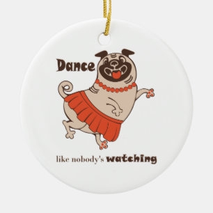 Adorno De Cerámica Baile como si nadie viera a Pug Chica