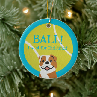 Adorno De Cerámica BALL! I want for Christmas! : Bulldog