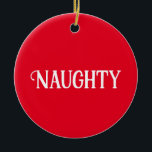 Adorno De Cerámica Bastante traviesa<br><div class="desc">¿Eres travieso o agradable? Este adorno navideño de Navidades tiene dos lados para ambos estados de ánimo.</div>