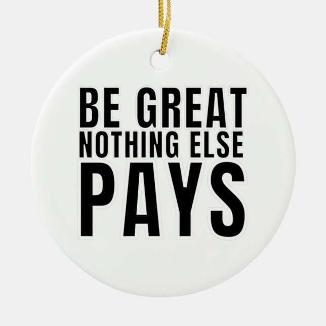 Adorno De Cerámica Be Great Nothing Else Pays (Frente)