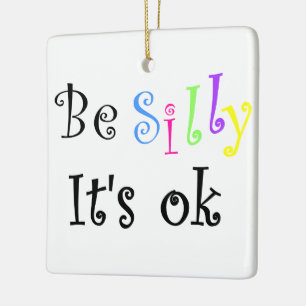 Adorno De Cerámica Be Silly It's Ok!-adorno cerámico