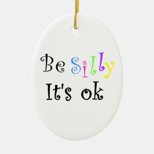 Adorno De Cerámica Be Silly It's ok-ornament