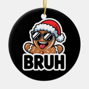 Adorno De Cerámica Bruh Funny Navidades Gingerbread Hombre Adolescent