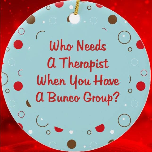 Adorno De Cerámica bunco que necesita terapeuta (Funny Bunco Ornament for your favorite dice playing friends. )