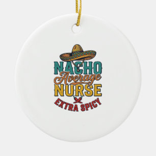 Adorno De Cerámica Camiseta de enfermera divertida Nacho Average Nurs