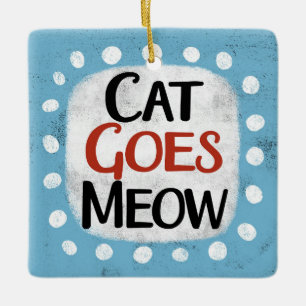 Adorno De Cerámica Cat Goes Meow Ornament