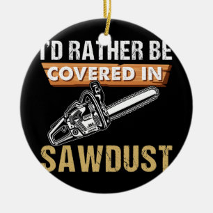 Adorno De Cerámica Chainsaw Carver Prefiero Ser Arborista Sawdust.