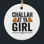 Adorno De Cerámica Challah en Ya Chica Festividad judía divertida Han<br><div class="desc">chanukah,  menorah,  hanukkah,  dreidel,  jewish,  judaísmo,  feriado,  religión,  navidades, </div>