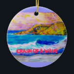 Adorno De Cerámica choque de una ola<br><div class="desc">muestra una colorida cala y olas salpicadas en laguna beach california con el lema "choque de una ola" del arte original!</div>