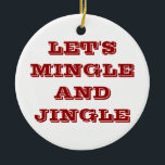 ADORNO DE CERÁMICA CHRISTMAS ORNAMENTS DICE QUE DEJEMOS MINGLE Y JING<br><div class="desc">CHRISTMAS ORNAMENT DICE "VAMOS A MINGLE Y JINGLE"</div>