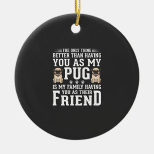 Adorno De Cerámica Cita de amigo familiar de perro Pug