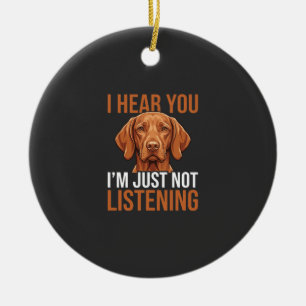 Adorno De Cerámica Cita divertida de perro Vizsla que no escucha