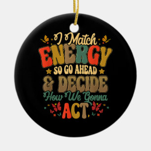 Adorno De Cerámica Coincido Con La Energía Así Que Adelante Y Decida