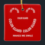 Adorno De Cerámica Color Guard Makes Me Smile Ceramic Ornament<br><div class="desc">A face made from color guard text with the caption,  Makes me smile is a humorous design for marching band  colorguard and indoor winter guard members at birthdays and holidays.</div>