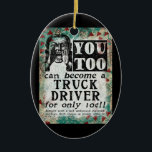 Adorno De Cerámica Conductor de camiones - Funny Vintage Retro<br><div class="desc">Anuncio de camionero vintage en turquesa,  aqua,  rojo y negro. Arty,  divertido,  colorido y divertido,  hace un gran regalo y seguramente traerá sonrisas y risas al destinatario.</div>