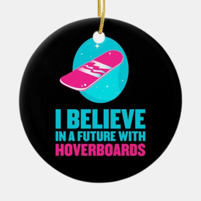 Adorno De Cerámica Creo en un futuro con hoverboards (Frente)