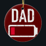 Adorno De Cerámica Dad low battery gift for father's day<br><div class="desc">Dad low battery gift for father's day Gift. Perfect gift for your dad,  mom,  papa,  men,  women,  friend and family members on Thanksgiving Day,  Christmas Day,  Mothers Day,  Fathers Day,  4th of July,  1776 Independent day,  Veterans Day,  Halloween Day,  Patrick's Day</div>