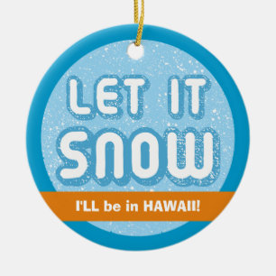 Adorno De Cerámica ¡DEJA QUE NIEVE estaré en Hawaii! Personalizado 